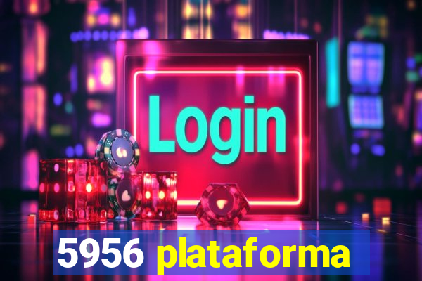 5956 plataforma
